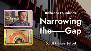 Narrowing the Gap with Joe Porter (Darell Primary School) and Richmond Foundation