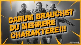 DIVISION 2 DARUM BRAUCHST DU MEHRERE CHARAKTERE!! 2022 | DEUTSCH | GERMAN