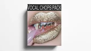 FREE DOWNLOAD VOCAL LOOPS / VOCAL CHOPS SAMPLE PACK (Samples for Drill,Hip-Hop and Trap) 