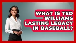 What Is Ted Williams Lasting Legacy In Baseball? - Im a 50s Baby