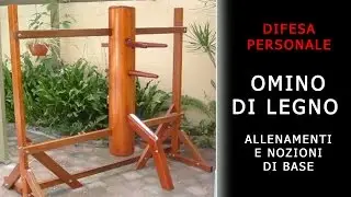 omino legno (wooden dummy) - allenamenti e nozioni di base