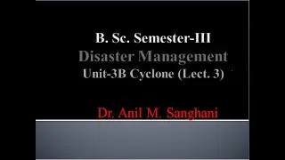 B Sc Sem 3 Disaster Management Unit  3B Cyclone  Lect 3