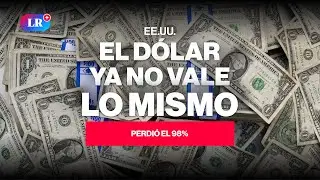 &iquest;Por qu&eacute; el D&Oacute;LAR ha PERDIDO EL 98% DE SU VALOR desde 1971? #NewsLR
