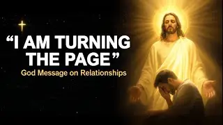 God Message on Relationships | I Am Turning The Page In Your Life