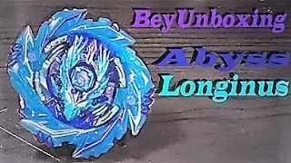 BeyUnboxing: Abyss Longinus
