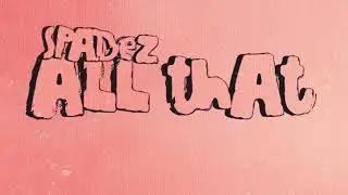 Spadez - All That