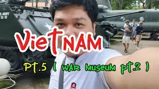 Vietnam pt .5 War Museum