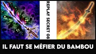Replay Secret 08 : Il faut se m&eacute;fier du bambou