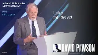 Luke Part 47 - Luke 24:36-53