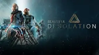 BEAUTIFUL DESOLATION (Часть 1)