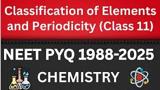 Classification of elements and periodicity in properties class 11 one shot neet pyq