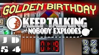 GOLDEN BIRTHDAY [Part 2] - Keep Talking and Nobody Explodes, featuring Rilez 26!