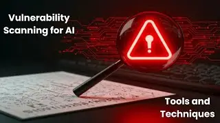 Vulnerability Scanning for AI: Tools and Techniques