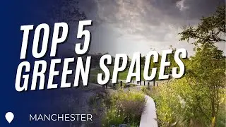 Top 5 Green Spaces Coming To Manchester