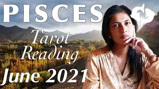 PISCES June 2021 Tarot reading