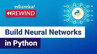 Build Neural Networks in Python | Neural Networks Tutorial | Edureka | DL Rewind - 1