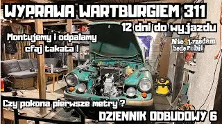 Wyprawa Wartburgiem 311 #6 | Montaż silnika i pierwszy odpał ! Do wyjazdu zostało 12 Dni #NSBR