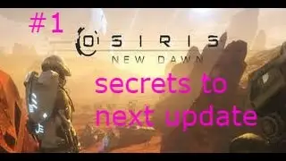 Osiris new dawn: finding secrets to the next update!!!!
