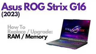 Как заменить оперативную память на игровом ноутбуке Asus ROG Strix G16 (2023)