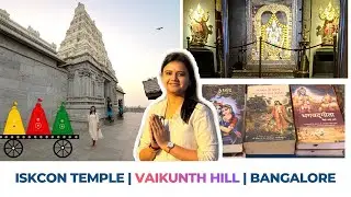 ISKCON TEMPLE | Vaikunth Hill, Bangalore | Detailed Darshan information | Mansi Tiwari