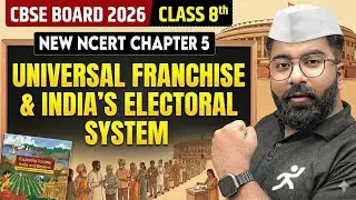 Universal Franchise and India&rsquo;s Electoral System | Class 8 New SST NCERT Chapter 5 | Gautam Lakhani