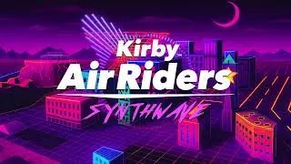 Steamgust Forge - Kirby Air Riders (Synthwave Remix)