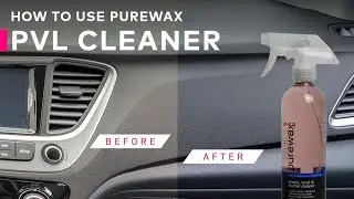How to Deep clean & Detail Interior Surfaces! - Purewax PVL Cleaner (Plastic, Vinyl & Leather)