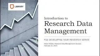 Introduction to Research Data Management: FGS Developing Your Research Series
