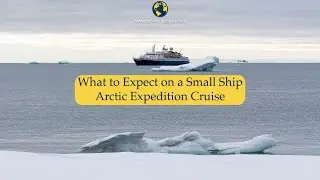 What to Expect on a Small Ship Arctic Expedition Cruise