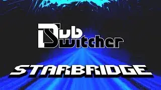 Dubswitcher - Starbridge