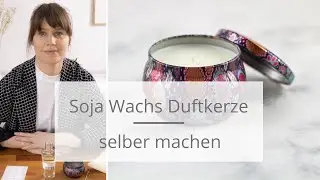Soja Wachs Kerze selber machen I Schritt f&uuml;r Schritt Anleitung