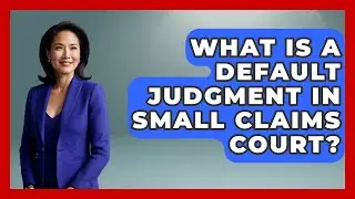 What Is A Default Judgment In Small Claims Court? - Auto Coverage Explained