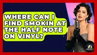 Where Can I Find Smokin At The Half Note On Vinyl? - Jazz Music Legends
