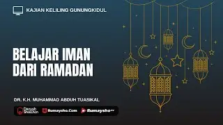 Belajar Iman dari Ramadan - Ustadz Dr.Muhammad Abduh Tuasikal, M.Sc.