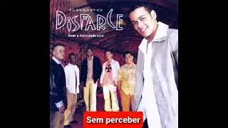 Grupo Disfarce - Sem perceber