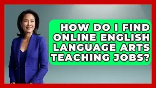 How Do I Find Online English Language Arts Teaching Jobs? - Aspiring Teacher Guide