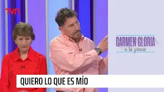 Quiero lo que es mío | Carmen Gloria a tu servicio