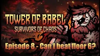 Tower of Babel: Survivors of Chaos - Gameplay commentary - Episode 8