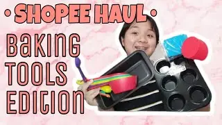 SHOPEE HAUL &bull; BAKING TOOLS & EQUIPMENT EDITION &bull; AFFORDABLE & USEFUL TOOLS