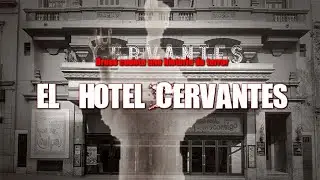 Dross cuenta una LEYENDA URBANA: El Hotel Cervantes