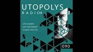 Utopolys Radio 090 - UTO KAREM Live Recored Studio Mix (Italy)