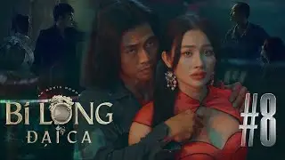BI LONG ĐẠI CA Tập 8 | Hứa Minh Đạt, Khả Như, Steven Nguyễn, Lợi Trần | Webdrama Yang Hồ 2021