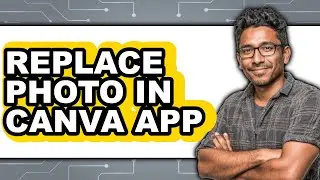 How to Replace Photo in Canva App (easy Method)