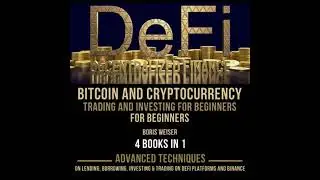 DeFi(Decentralized Finance), Bitcoin And Cryptocurrency Trading And Investing For Beginners: