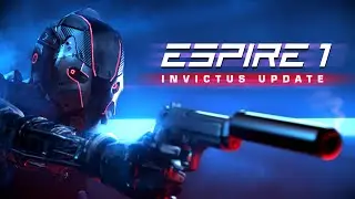 Espire 1: VR Operative - Invictus Update
