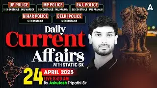 Current Affairs Today | 24 April Current Affairs 2025 | Daily Current Affairs By Ashutosh Sir