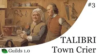 Talibri Town Crier: Guilds 1.0 First-Look! (Episode #03)