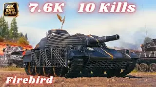 Firebird  7.6K Damage 10 Kills  World of Tanks