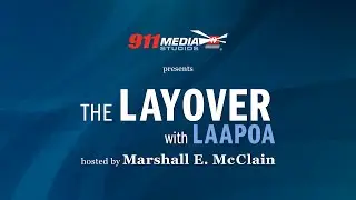 The Layover with LAAPOA:  Episode 5, Bobby Egbert