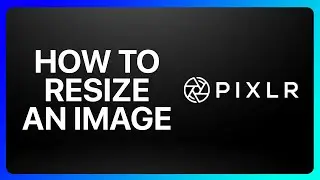 Как изменить размер изображения в Pixlr Урок